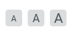 Drei Knöpfe mit aufsteigend großen Buchstaben „A“